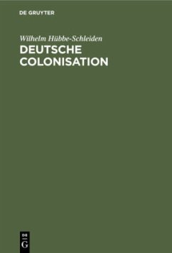 Deutsche Colonisation - Hübbe-Schleiden, Wilhelm