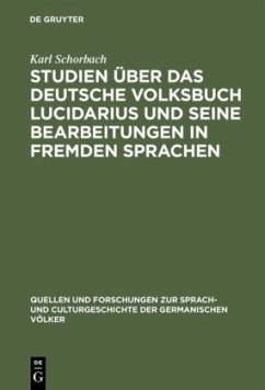 Studien über das deutsche Volksbuch Lucidarius und seine Bearbeitungen in fremden Sprachen - Schorbach, Karl