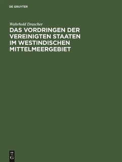 Das Vordringen der Vereinigten Staaten im westindischen Mittelmeergebiet - Drascher, Wahrhold