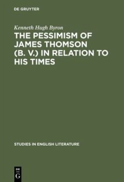 The pessimism of James Thomson (B. V.) in relation to his times - Byron, Kenneth Hugh