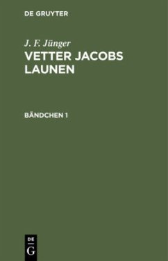 J. F. Jünger: Vetter Jacobs Launen. Bändchen 1 - Jünger, J. F.