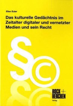 Cover Das kulturelle Gedächtnis im Zeitalter digitaler und vernetzter Medien und sein Recht
