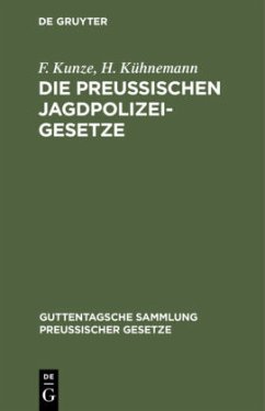 Die Preußischen Jagdpolizeigesetze - Kunze, F.;Kühnemann, H.
