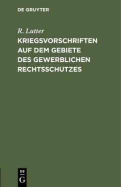 Kriegsvorschriften auf dem Gebiete des gewerblichen Rechtsschutzes - Lutter, R.