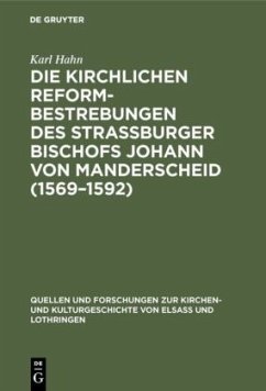 Die Kirchlichen Reformbestrebungen des Strassburger Bischofs Johann von Manderscheid (1569¿1592) - Hahn, Karl