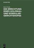 Die Errichtung eines Kolonial- und Konsular-Gerichtshofes