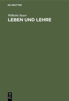 Leben und Lehre - Sauer, Wilhelm