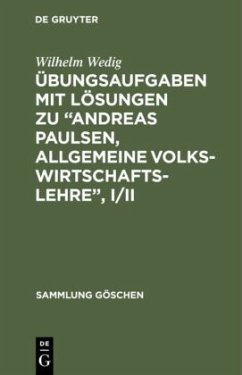 Übungsaufgaben mit Lösungen zu ¿Andreas Paulsen, Allgemeine Volkswirtschaftslehre¿, I/II - Wedig, Wilhelm