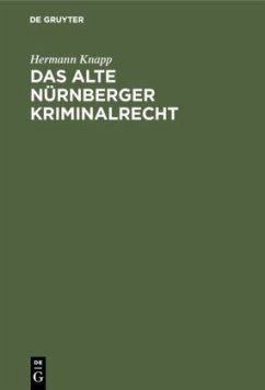 Das alte Nürnberger Kriminalrecht - Knapp, Hermann