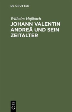 Johann Valentin Andreä und sein Zeitalter - Hossbach, Wilhelm
