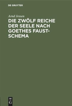 Die zwölf Reiche der Seele nach Goethes Faust-Schema - Jessen, Arnd