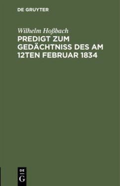 Predigt zum Gedächtniß des am 12ten Februar 1834 - Hossbach, Wilhelm