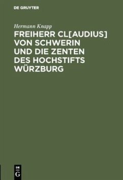 Freiherr Cl[audius] von Schwerin und die Zenten des Hochstifts Würzburg - Knapp, Hermann