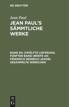 Zwölfte Lieferung. Fünfter Band: Briefe an Friedrich Heinrich Jakobi. Gesammelte Werkchen - Paul, Jean