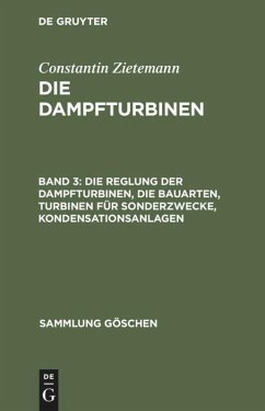 Die Reglung der Dampfturbinen, die Bauarten, Turbinen für Sonderzwecke, Kondensationsanlagen