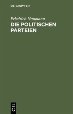 Die politischen Parteien - Naumann, Friedrich