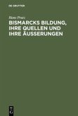 Bismarcks Bildung, ihre Quellen und ihre Äußerungen