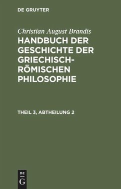 Handbuch der Geschichte der Griechisch-Römischen Philosophie Theil 3, Abtheilung 2 - Brandis, Christian August