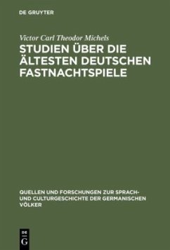 Studien über die ältesten deutschen Fastnachtspiele - Michels, Victor Carl Theodor