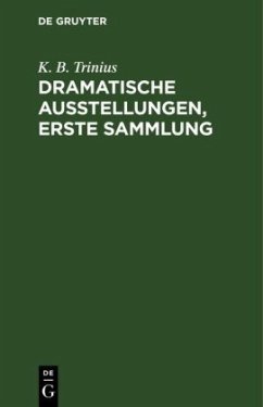 Dramatische Ausstellungen, erste Sammlung - Trinius, K. B.