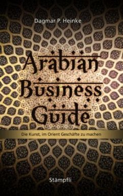 Arabian Business Guide - Heinke, Dagmar P.