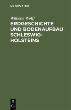 Erdgeschichte und Bodenaufbau Schleswig-Holsteins - Wolff, Wilhelm
