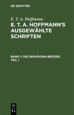 Die Serapions-Brüder, Teil 1 - Hoffmann, E. T. A.;Hoffmann, E. T. A.