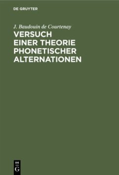 Versuch einer Theorie phonetischer Alternationen - Baudouin de Courtenay, J.