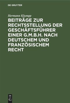 Beiträge zur Rechtsstellung der Geschäftsführer einer G.m.b.H. nach deutschem und französischem Recht - Klumpp, Hermann