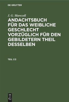 J. G. Marezoll: Andachtsbuch für das weibliche Geschlecht vorzüglich für den gebildetern Theil desselben. Teil 1/2 - Marezoll, J. G.