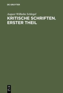 August Wilhelm von Schlegel: Kritische Schriften. Teil 1 - Schlegel, August Wilhelm von