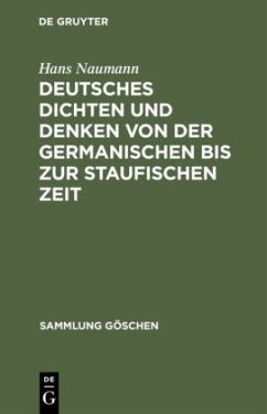 Deutsches Dichten und Denken von der germanischen bis zur staufischen Zeit - Naumann, Hans