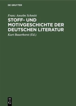 Stoff- und Motivgeschichte der deutschen Literatur - Schmitt, Franz Anselm