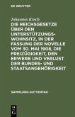 Die Reichsgesetze über den Unterstützungswohnsitz,in der Fassung der Novelle vom 30. Mai 1908, die Freizügigkeit, den Erwerb und Verlust der Bundes- und Staatsangehörigkeit Die Reichsgesetze über den Unterstützungswohnsitz,in der Fassung der Novelle vom 30. Mai 1908, die Freizügigkeit, den Erwerb und Verlust der Bundes- und Staatsangehörigkeit