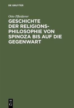 Geschichte der Religionsphilosophie von Spinoza bis auf die Gegenwart - Pfleiderer, Otto