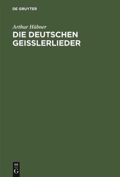 Die deutschen Geisslerlieder - Hübner, Arthur