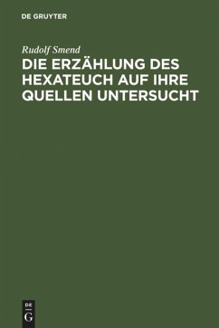 Die Erzählung des Hexateuch auf ihre Quellen untersucht - Smend, Rudolf