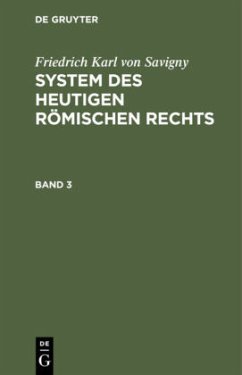 Friedrich Karl von Savigny: System des heutigen römischen Rechts. Band 3 - Savigny, Friedrich Carl von