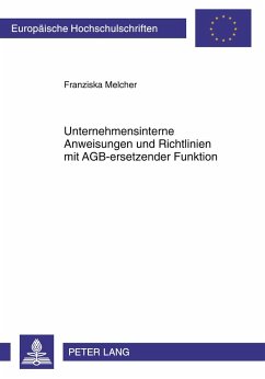 Unternehmensinterne Anweisungen und Richtlinien mit AGB-ersetzender Funktion - Melcher, Franziska