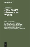 Biographische Belustigungen unter der Gehirnschale einer Riesin: Eine Geistergeschichte. Der Jubelsenior: Ein Appendix