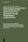 Alphabetisch-geordnetes Sachregister über das ganze Werk der practischen Anleitung zur Führung der Wirthschafts-Geschäfte für angehende Landwirthe