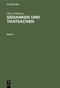 Otto Liebmann: Gedanken und Thatsachen. Band 1 - Liebmann, Otto