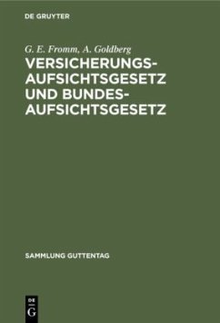 Versicherungsaufsichtsgesetz und Bundesaufsichtsgesetz - Fromm, G. E.;Goldberg, A.