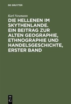 Die Hellenen im Skythenlande. Ein Beitrag zur alten Geographie, Ethnographie und Handelsgeschichte, erster Band - Neumann, Karl