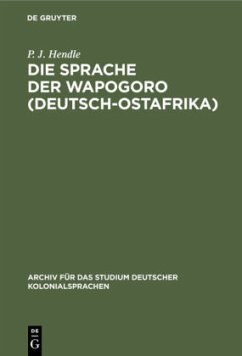 Die Sprache der Wapogoro (Deutsch-Ostafrika) - Hendle, P. J.