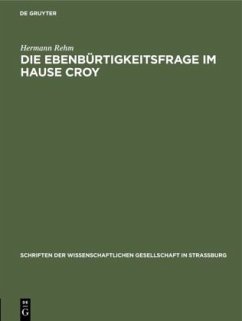 Die Ebenbürtigkeitsfrage im Hause Croy - Rehm, Hermann