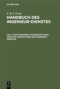 Festungskrieg, Feldbefestigung, sonstige Gegenstände des Ingenieur-Dienstes - From, F. W. T.