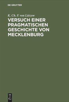 Versuch einer pragmatischen Geschichte von Mecklenburg - Lützow, K. Ch. F. von