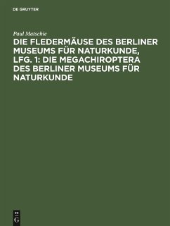 Die Fledermäuse des Berliner Museums für Naturkunde, Lfg. 1: Die Megachiroptera des Berliner Museums für Naturkunde - Matschie, Paul