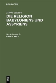 Morris Jastrow: Die Religion Babyloniens und Assyriens. Band 2, Teil 1 - Jastrow, Jr., Morris